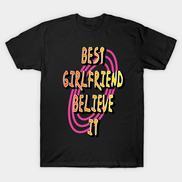 Best Anime Girlfriend Believe It T-Shirt by Aventi